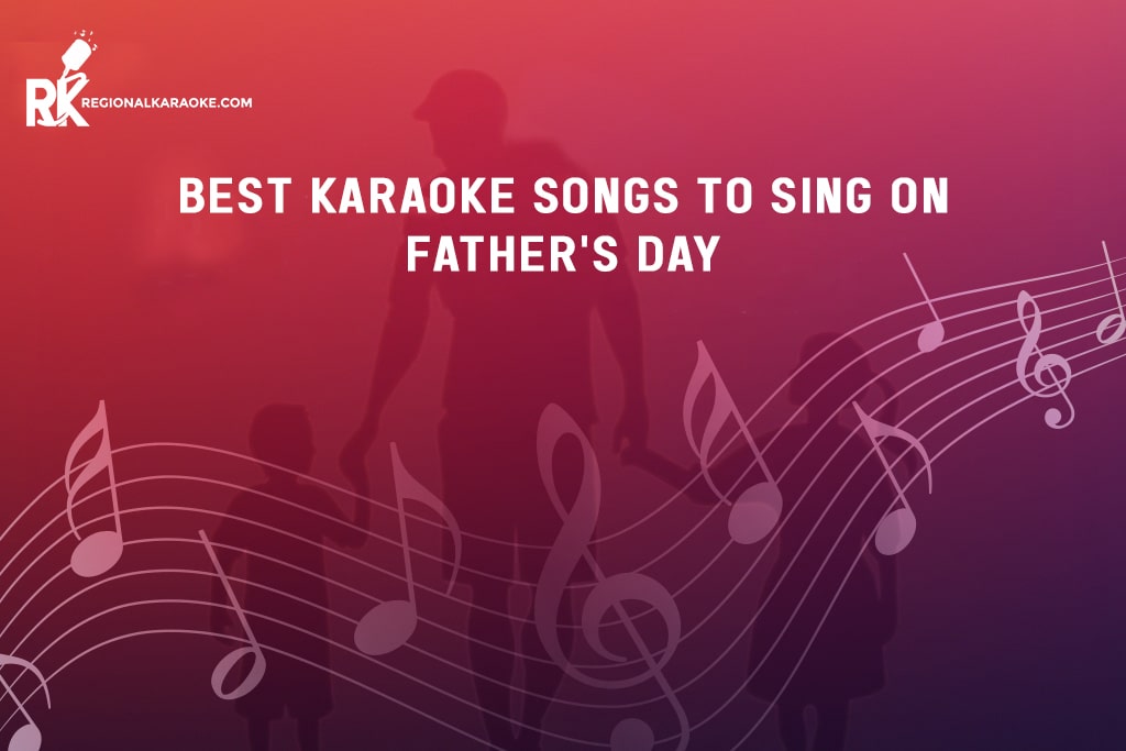 Best Karaoke Songs to Sing on Father's Day